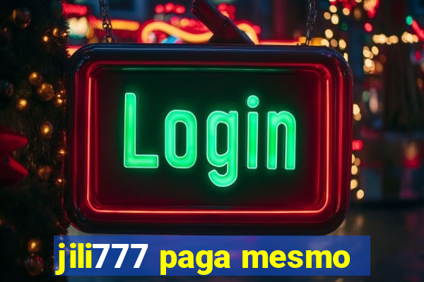 jili777 paga mesmo